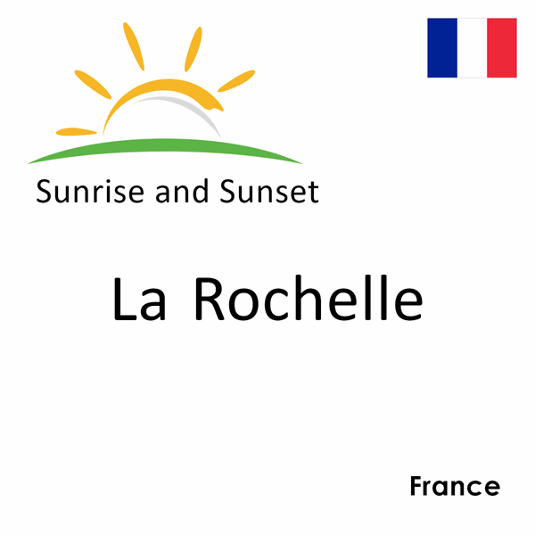 Sunrise and sunset times for La Rochelle, France