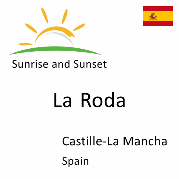 Sunrise and sunset times for La Roda, Castille-La Mancha, Spain