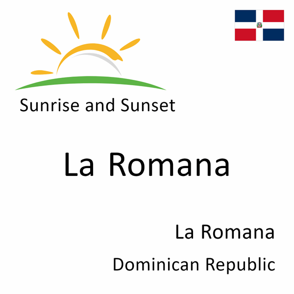 Sunrise and sunset times for La Romana, La Romana, Dominican Republic