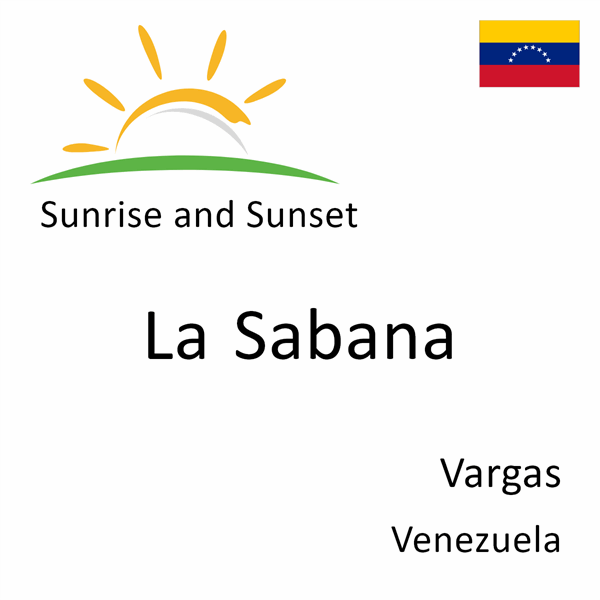 Sunrise and sunset times for La Sabana, Vargas, Venezuela