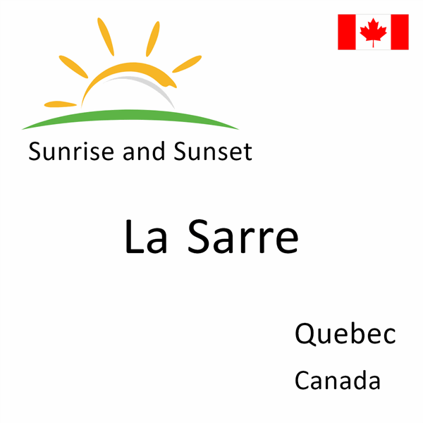 Sunrise and sunset times for La Sarre, Quebec, Canada