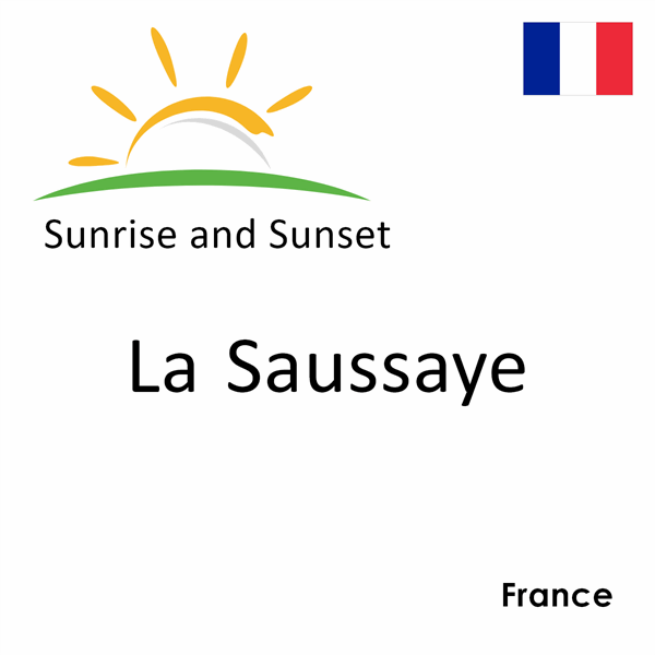 Sunrise and sunset times for La Saussaye, France