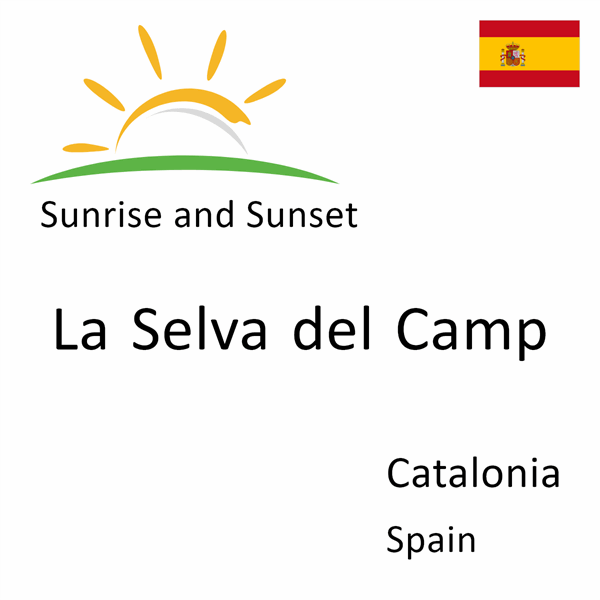 Sunrise and sunset times for La Selva del Camp, Catalonia, Spain