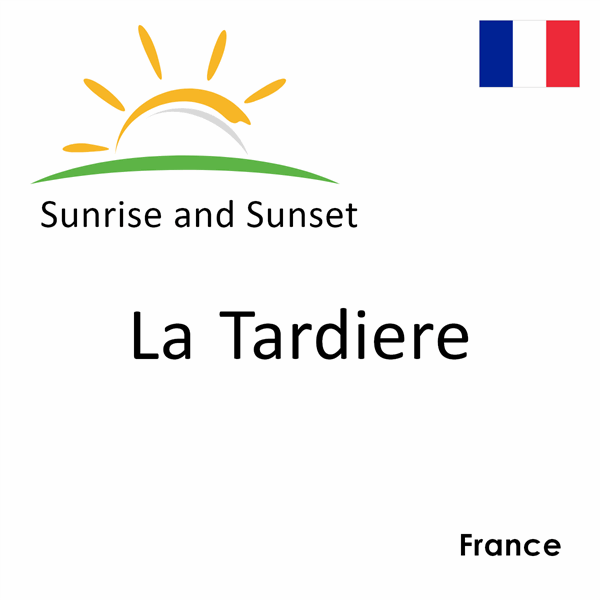 Sunrise and sunset times for La Tardiere, France