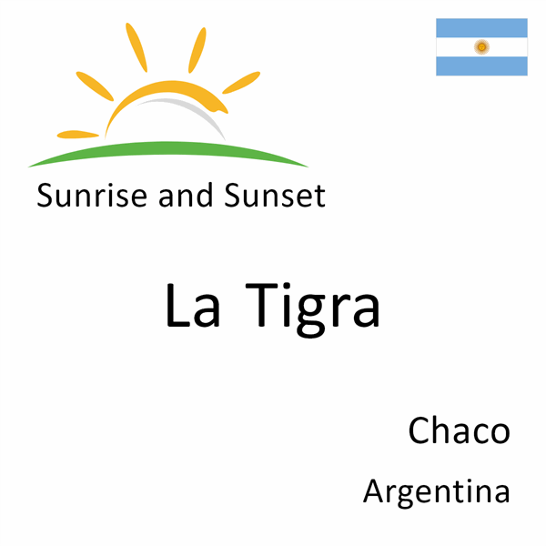 Sunrise and Sunset Times in La Tigra Chaco Argentina