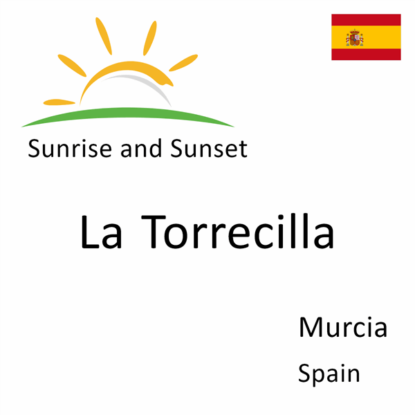 Sunrise and sunset times for La Torrecilla, Murcia, Spain