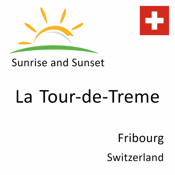 Sunrise and sunset times for La Tour-de-Treme, Fribourg, Switzerland