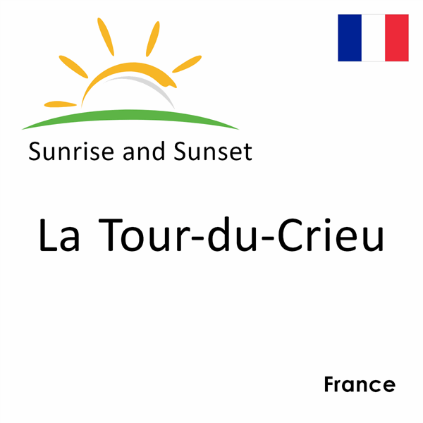 Sunrise and sunset times for La Tour-du-Crieu, France