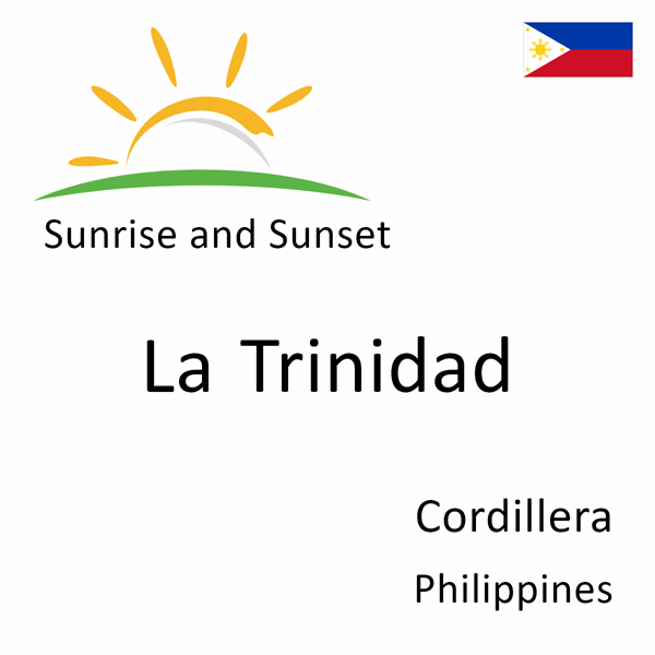 Sunrise and sunset times for La Trinidad, Cordillera, Philippines