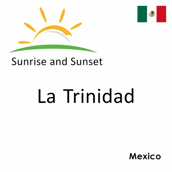 Sunrise and sunset times for La Trinidad, Mexico