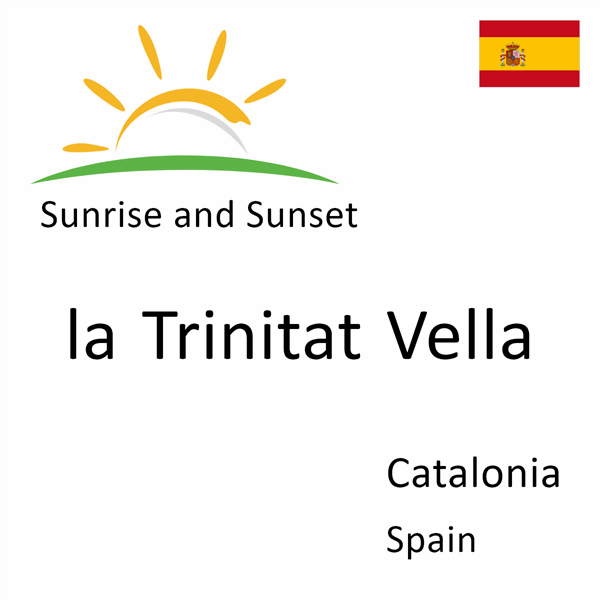 Sunrise and sunset times for la Trinitat Vella, Catalonia, Spain