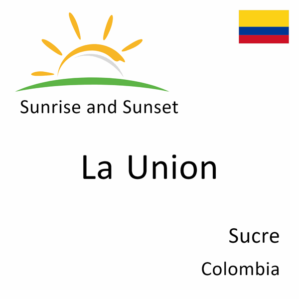 Sunrise and sunset times for La Union, Sucre, Colombia