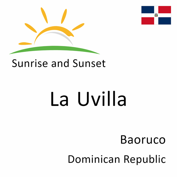 Sunrise and sunset times for La Uvilla, Baoruco, Dominican Republic