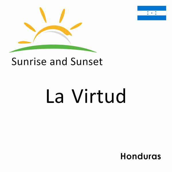 Sunrise and sunset times for La Virtud, Honduras