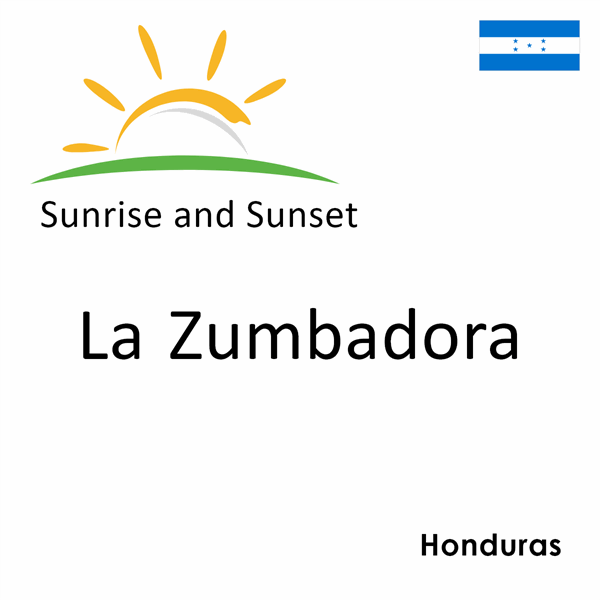 Sunrise and sunset times for La Zumbadora, Honduras