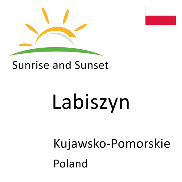 Sunrise and sunset times for Labiszyn, Kujawsko-Pomorskie, Poland