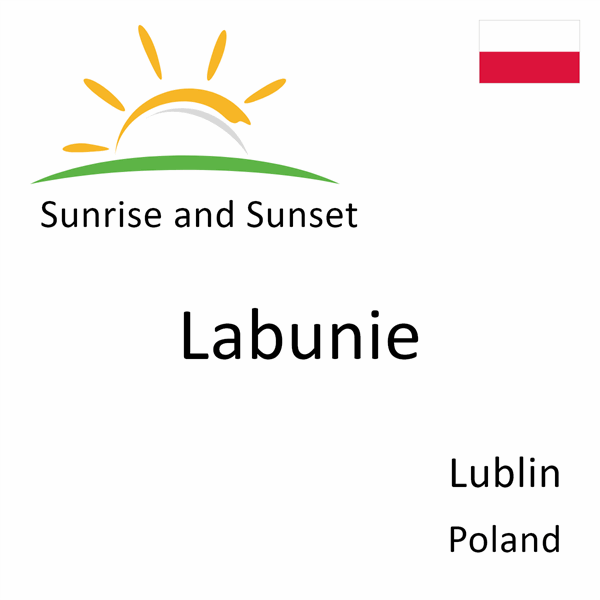 Sunrise and sunset times for Labunie, Lublin, Poland