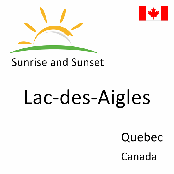 Sunrise and sunset times for Lac-des-Aigles, Quebec, Canada