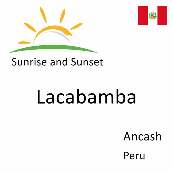 Sunrise and sunset times for Lacabamba, Ancash, Peru