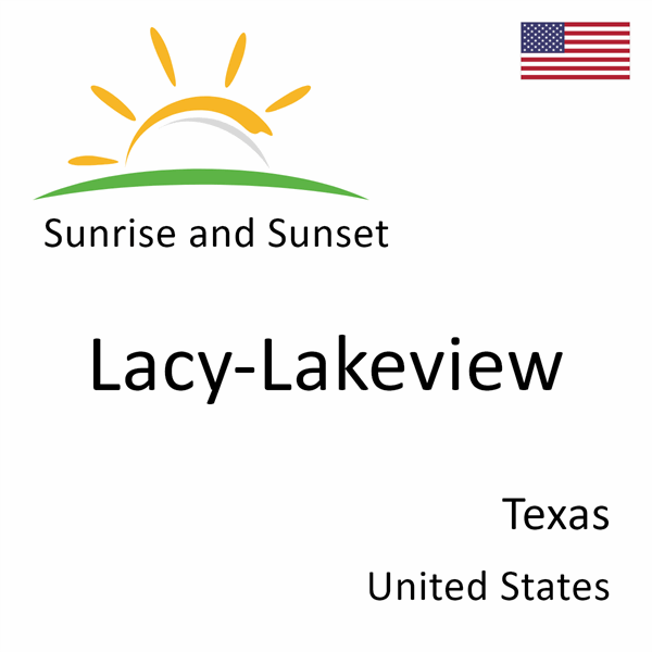 Sunrise and sunset times for Lacy-Lakeview, Texas, United States