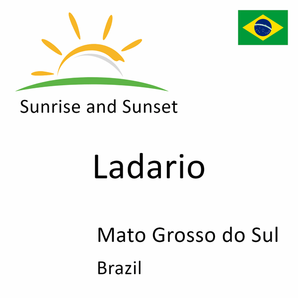 Sunrise and sunset times for Ladario, Mato Grosso do Sul, Brazil
