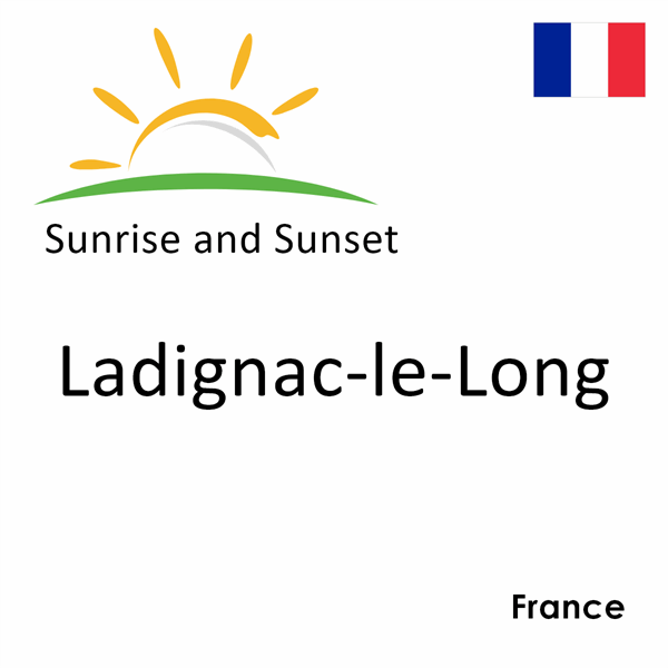 Sunrise and sunset times for Ladignac-le-Long, France