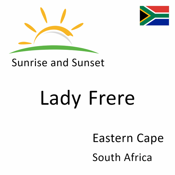 Sunrise and sunset times for Lady Frere, Eastern Cape, South Africa