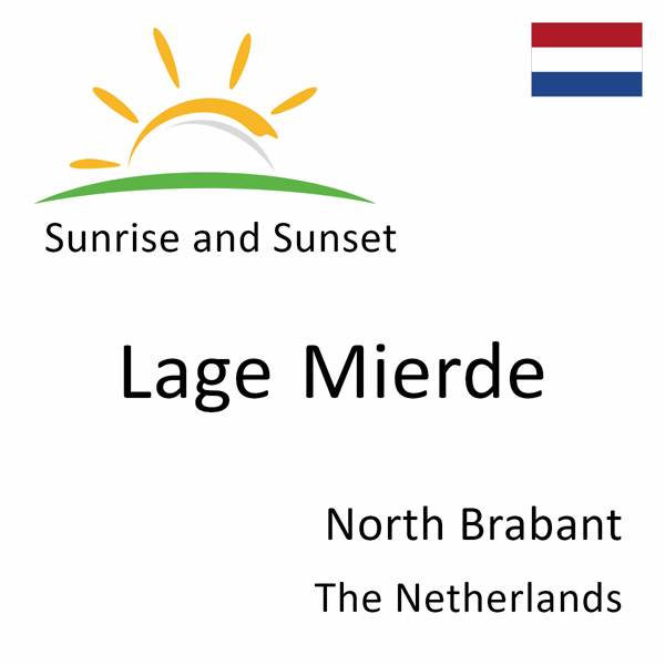 Sunrise and sunset times for Lage Mierde, North Brabant, The Netherlands