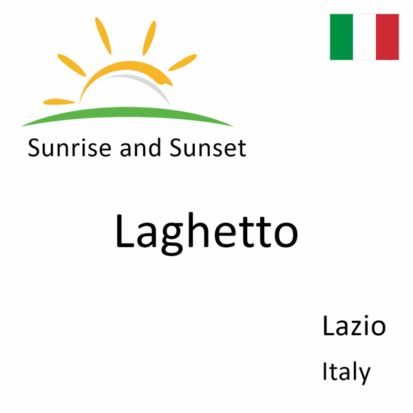 Sunrise and sunset times for Laghetto, Lazio, Italy