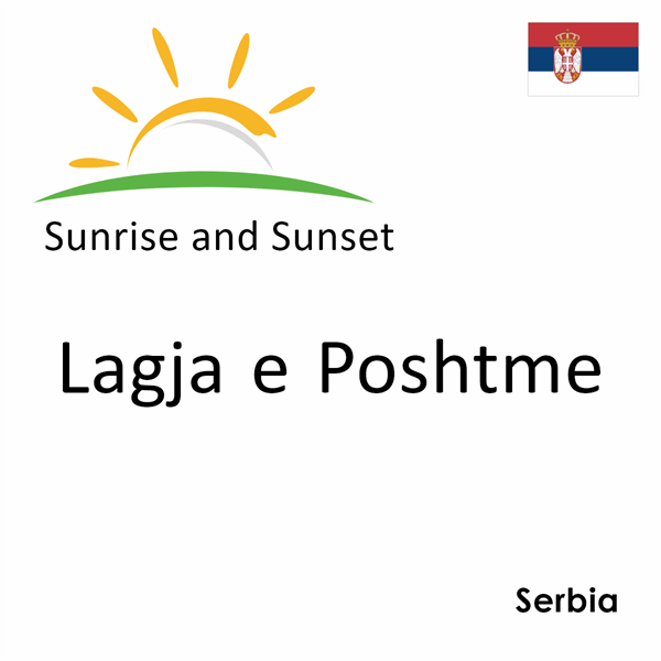 Sunrise and sunset times for Lagja e Poshtme, Serbia