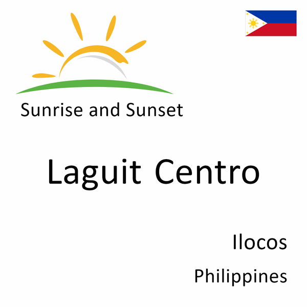 Sunrise and sunset times for Laguit Centro, Ilocos, Philippines