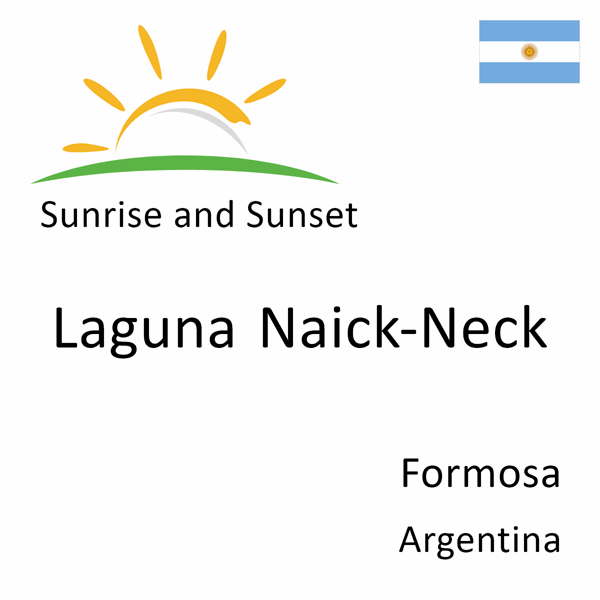 Sunrise and sunset times for Laguna Naick-Neck, Formosa, Argentina