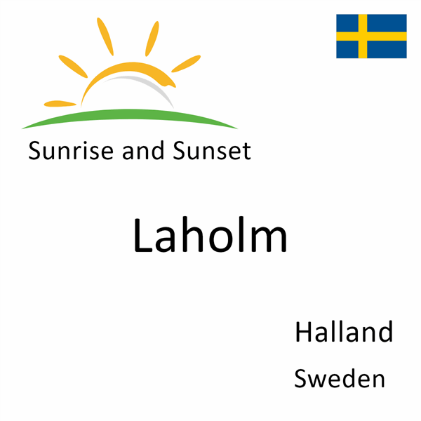 Sunrise and sunset times for Laholm, Halland, Sweden