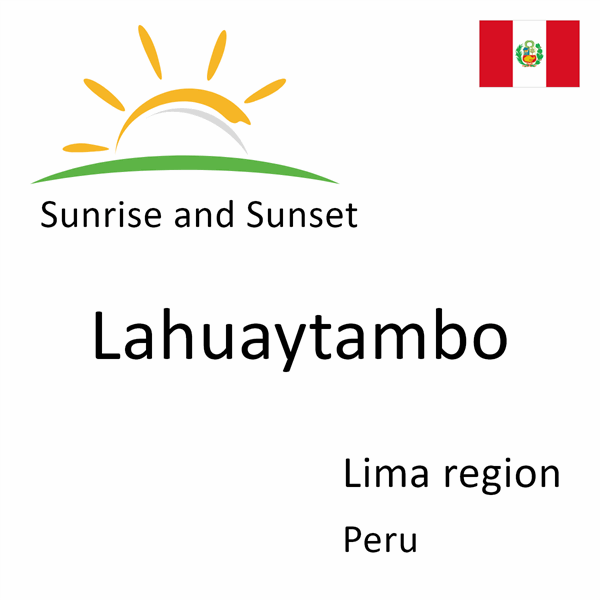Sunrise and sunset times for Lahuaytambo, Lima region, Peru