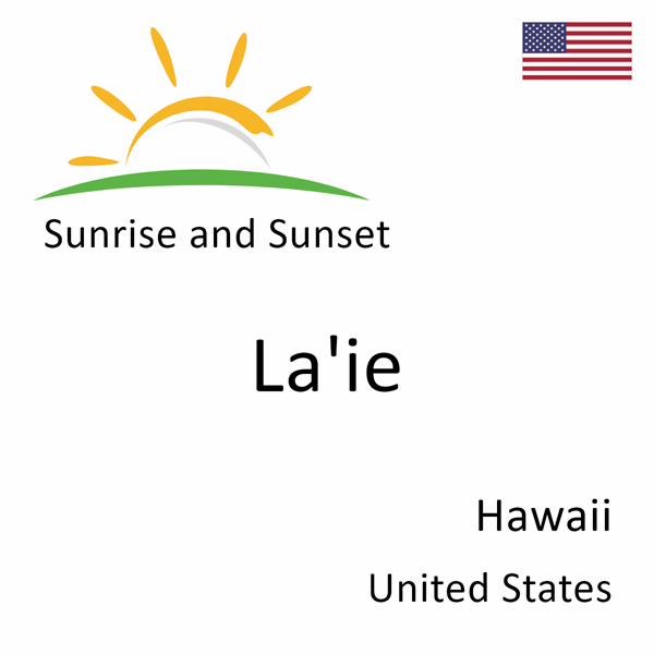 Sunrise and sunset times for La'ie, Hawaii, United States