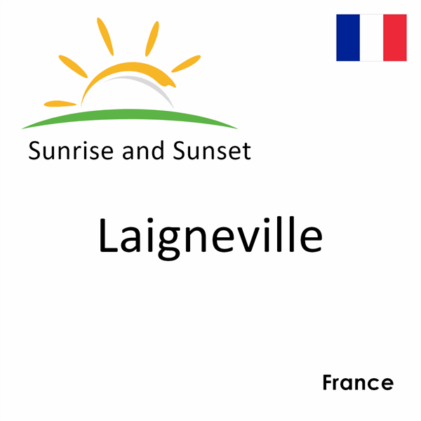 Sunrise and sunset times for Laigneville, France