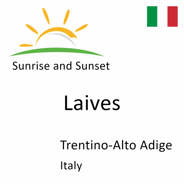 Sunrise and sunset times for Laives, Trentino-Alto Adige, Italy