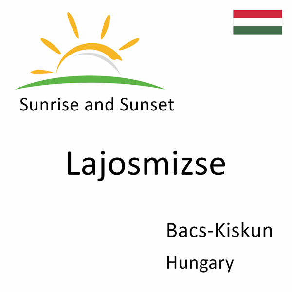 Sunrise and sunset times for Lajosmizse, Bacs-Kiskun, Hungary