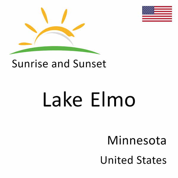 Sunrise and sunset times for Lake Elmo, Minnesota, United States