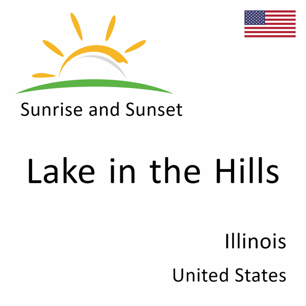 Sunrise and sunset times for Lake in the Hills, Illinois, United States