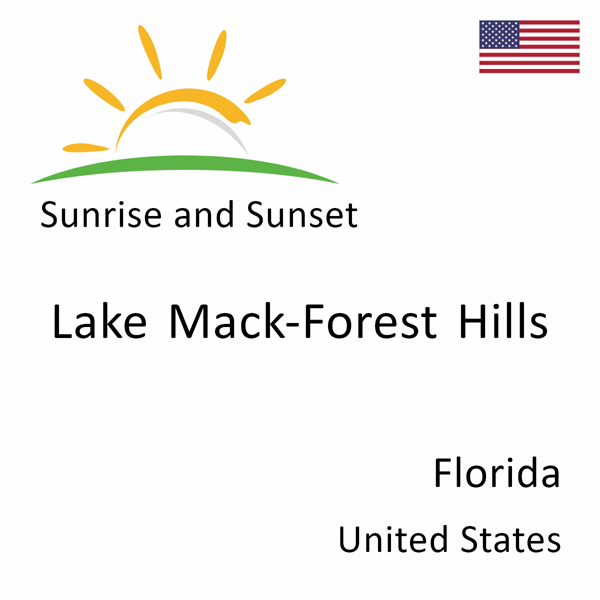 Sunrise and sunset times for Lake Mack-Forest Hills, Florida, United States