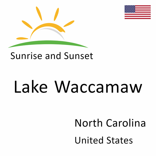 Sunrise and sunset times for Lake Waccamaw, North Carolina, United States