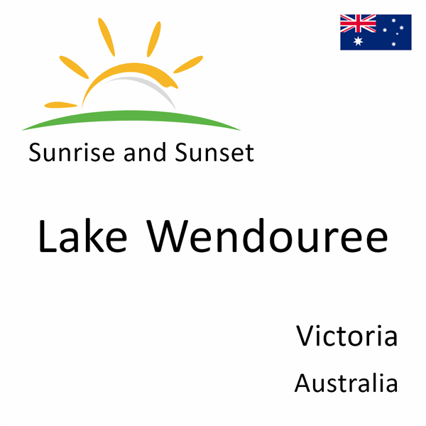 Sunrise and sunset times for Lake Wendouree, Victoria, Australia