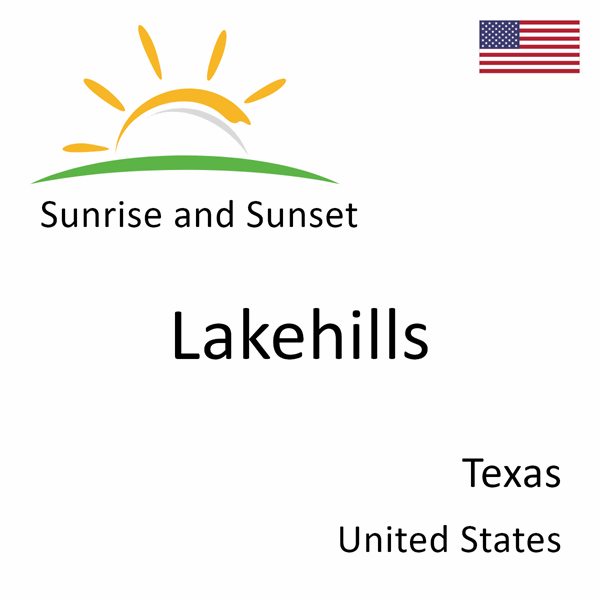 Sunrise and sunset times for Lakehills, Texas, United States