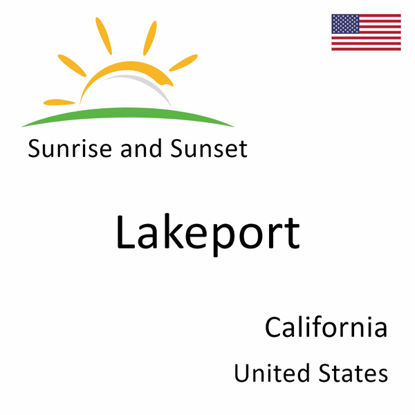 Sunrise and sunset times for Lakeport, California, United States