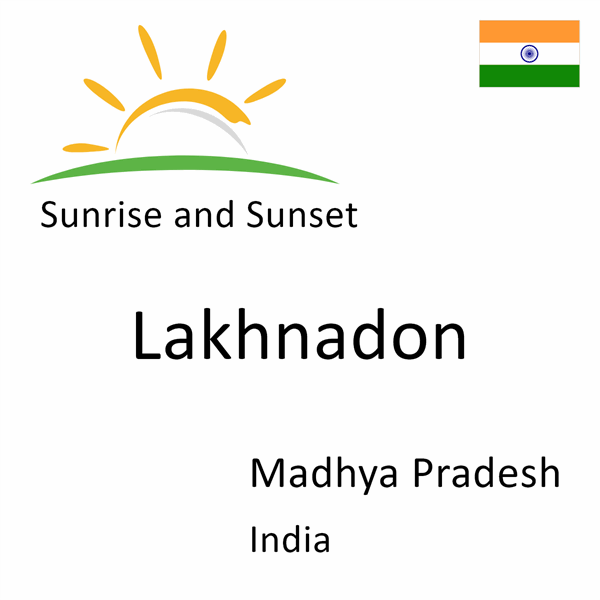 Sunrise and sunset times for Lakhnadon, Madhya Pradesh, India