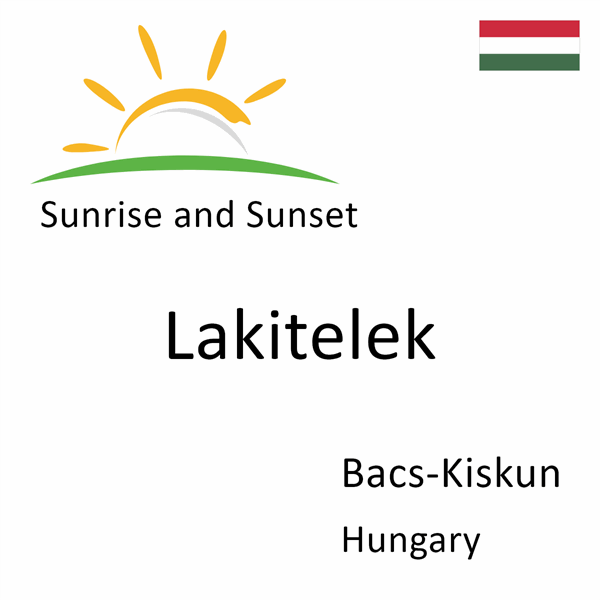 Sunrise and sunset times for Lakitelek, Bacs-Kiskun, Hungary