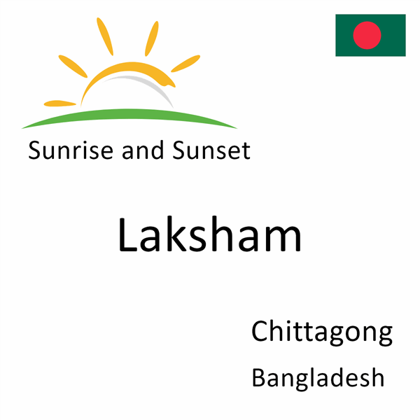 Sunrise and sunset times for Laksham, Chittagong, Bangladesh