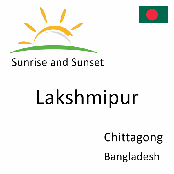 Sunrise and sunset times for Lakshmipur, Chittagong, Bangladesh