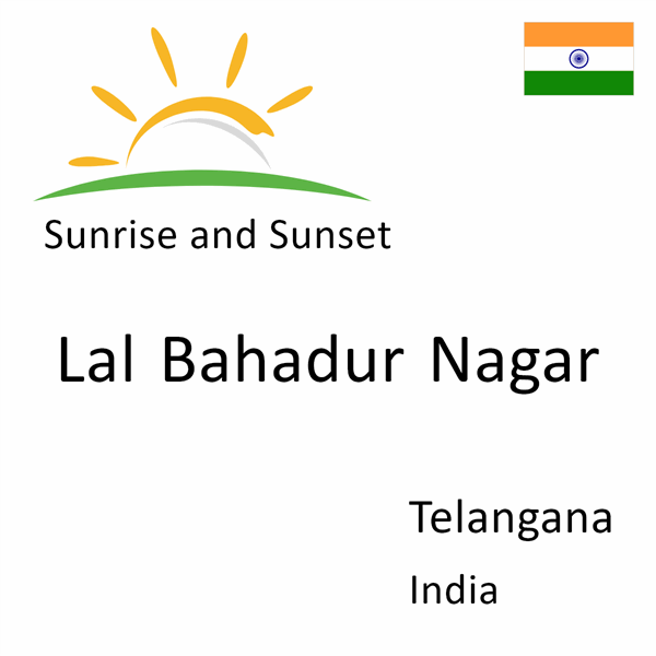 Sunrise and sunset times for Lal Bahadur Nagar, Telangana, India